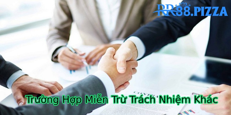 miễn trừ trách nhiệm trường hợp khác